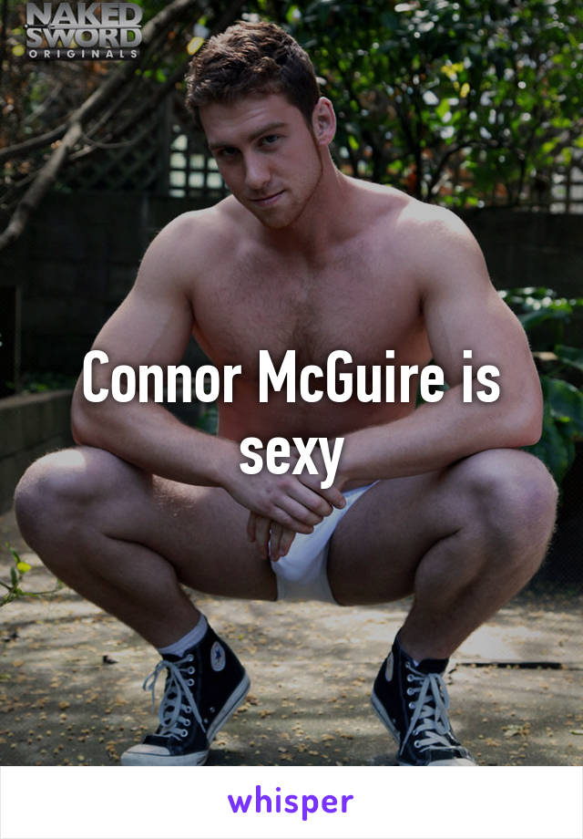 Connor McGuire is sexy