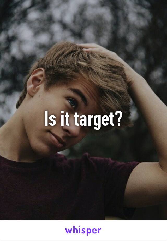 Is it target?