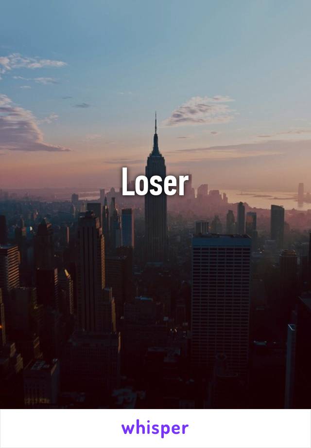 Loser

