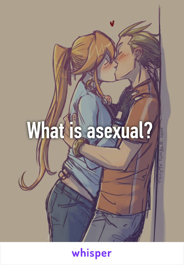 What is asexual? 