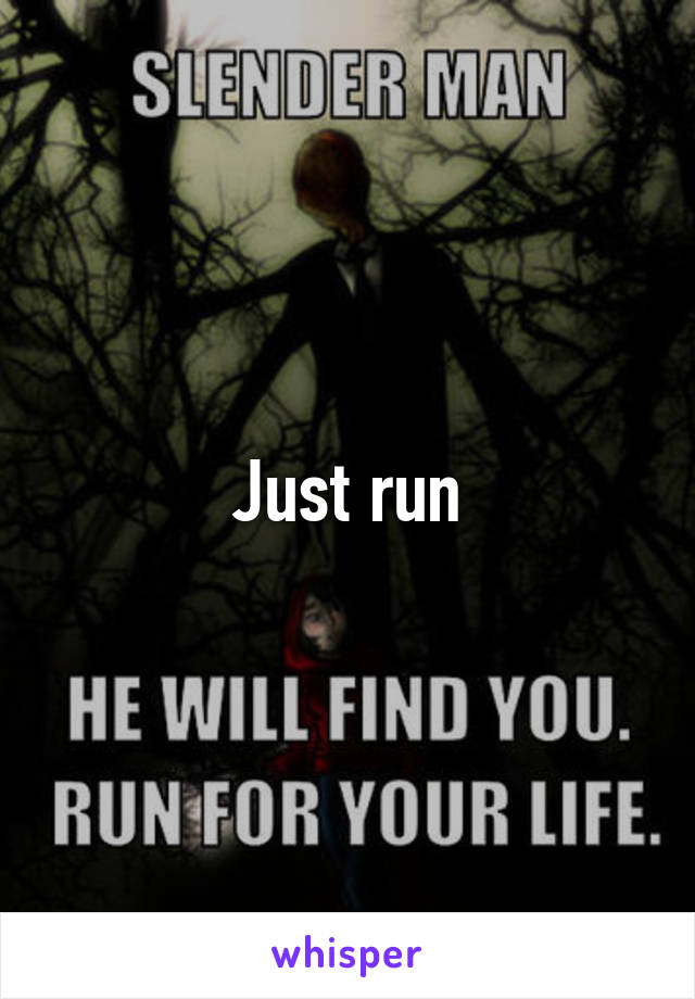 Just run