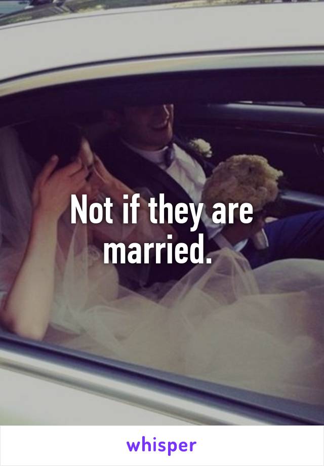 Not if they are married. 