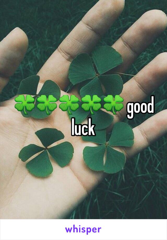 🍀🍀🍀🍀🍀 good luck