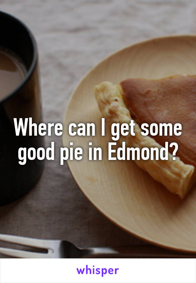 Where can I get some good pie in Edmond?