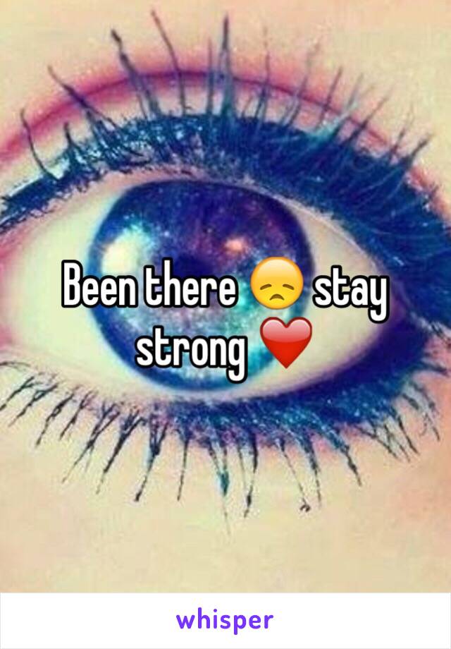 Been there 😞 stay strong ❤️