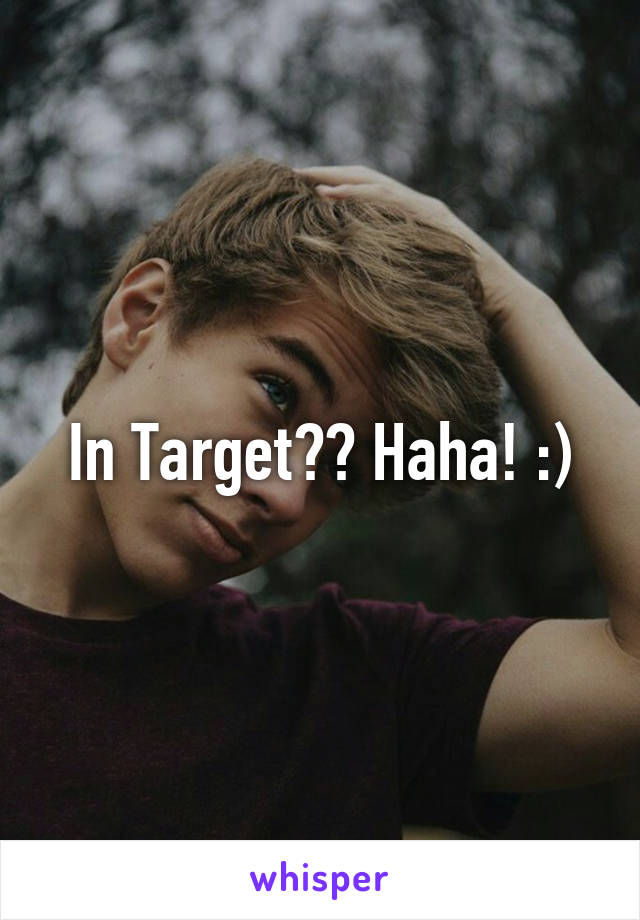 In Target?? Haha! :)