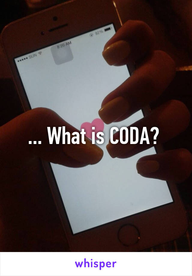 ... What is CODA? 