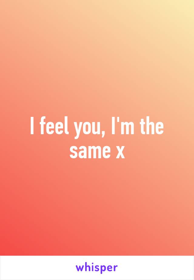 I feel you, I'm the same x