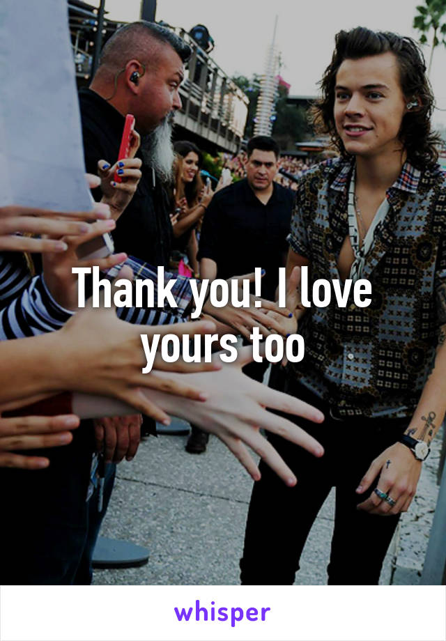 Thank you! I love yours too