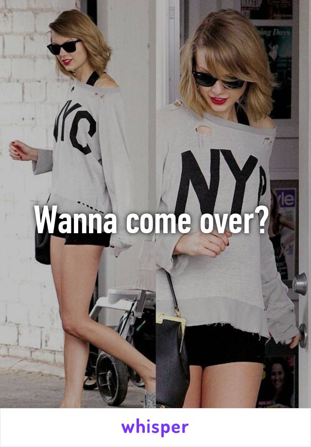 wanna-come-over