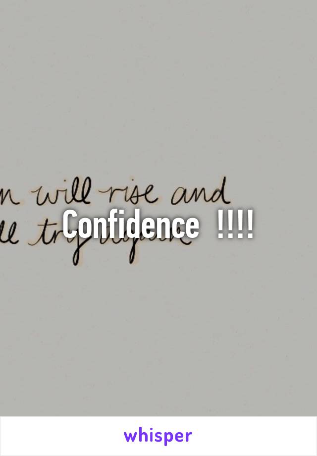 Confidence  !!!!