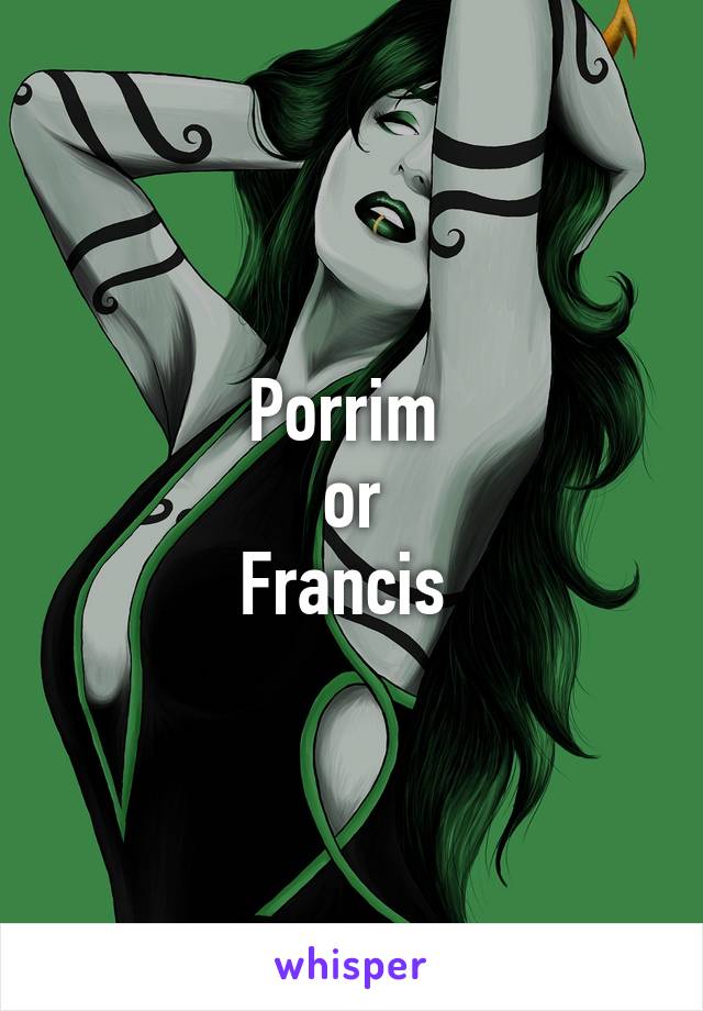 Porrim 
or
Francis 