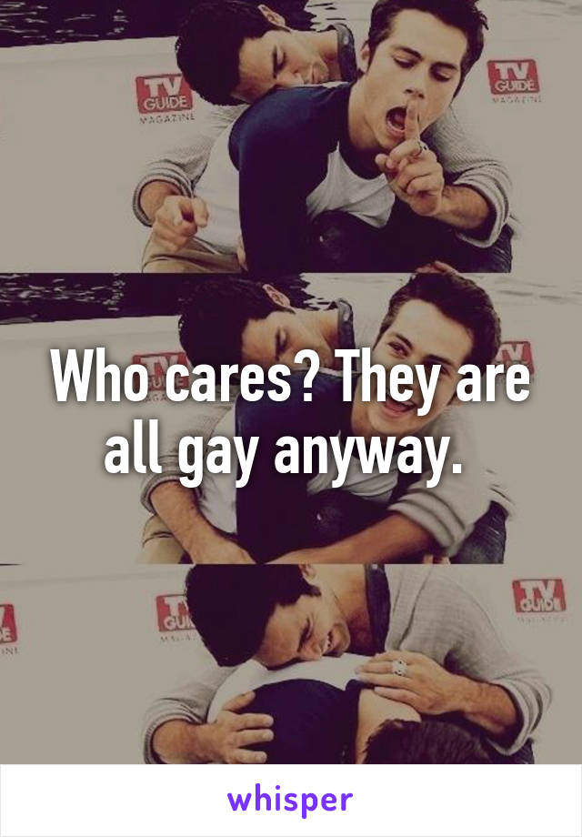 Who cares? They are all gay anyway. 