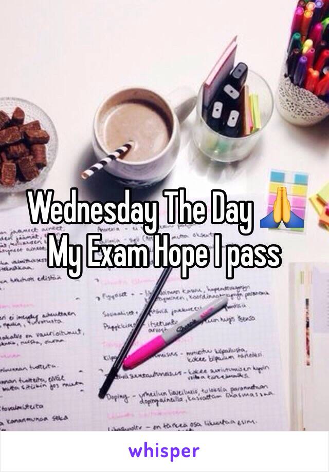 Wednesday The Day 🙏
My Exam Hope I pass