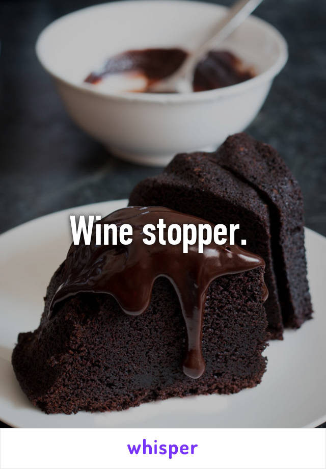 Wine stopper. 