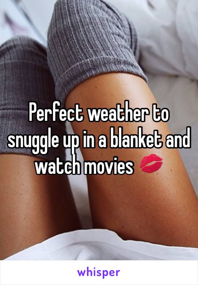 Perfect weather to snuggle up in a blanket and watch movies 💋