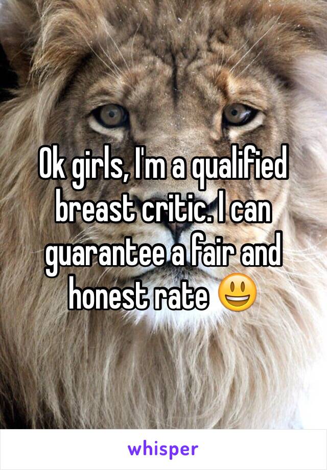 Ok girls, I'm a qualified breast critic. I can guarantee a fair and honest rate 😃