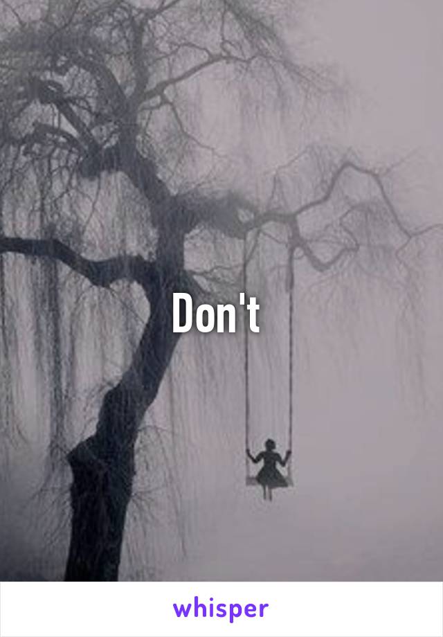 Don't 