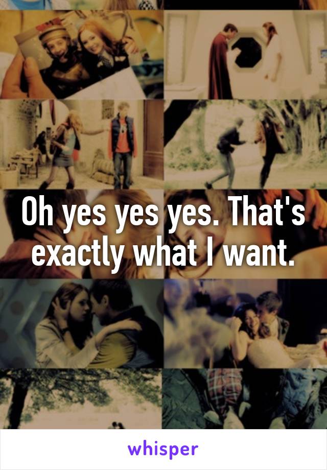 Oh yes yes yes. That's exactly what I want.