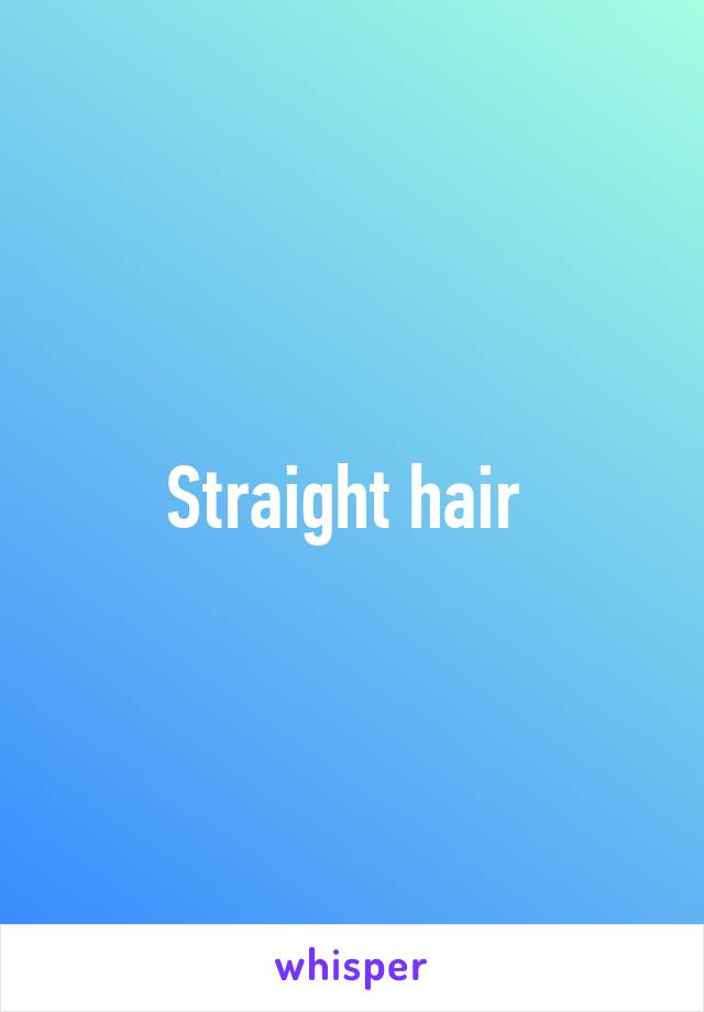 Straight hair 