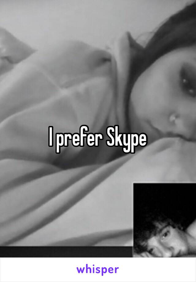 I prefer Skype 