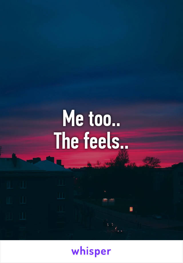 Me too..
The feels..
