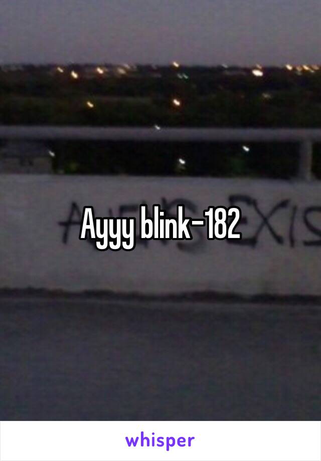 Ayyy blink-182