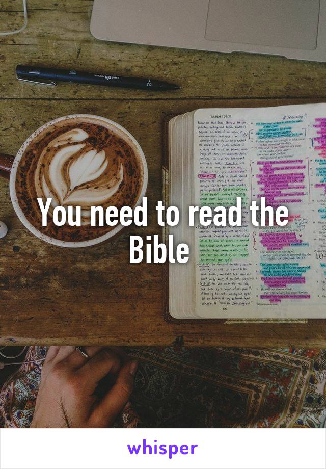 You need to read the Bible 
