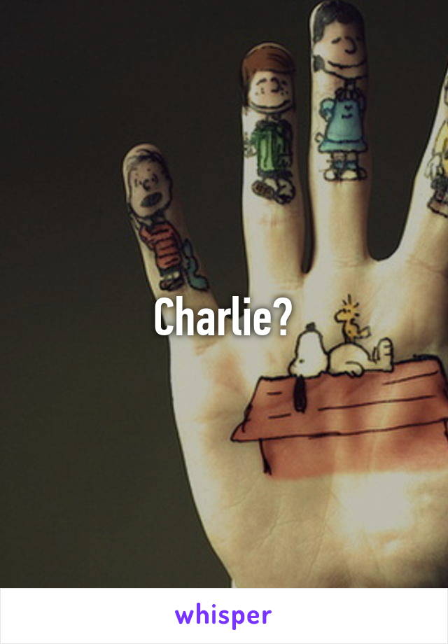 Charlie?