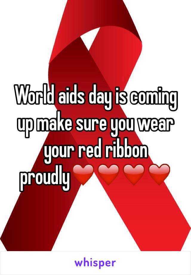 World aids day is coming up make sure you wear your red ribbon proudly❤️❤️❤️❤️