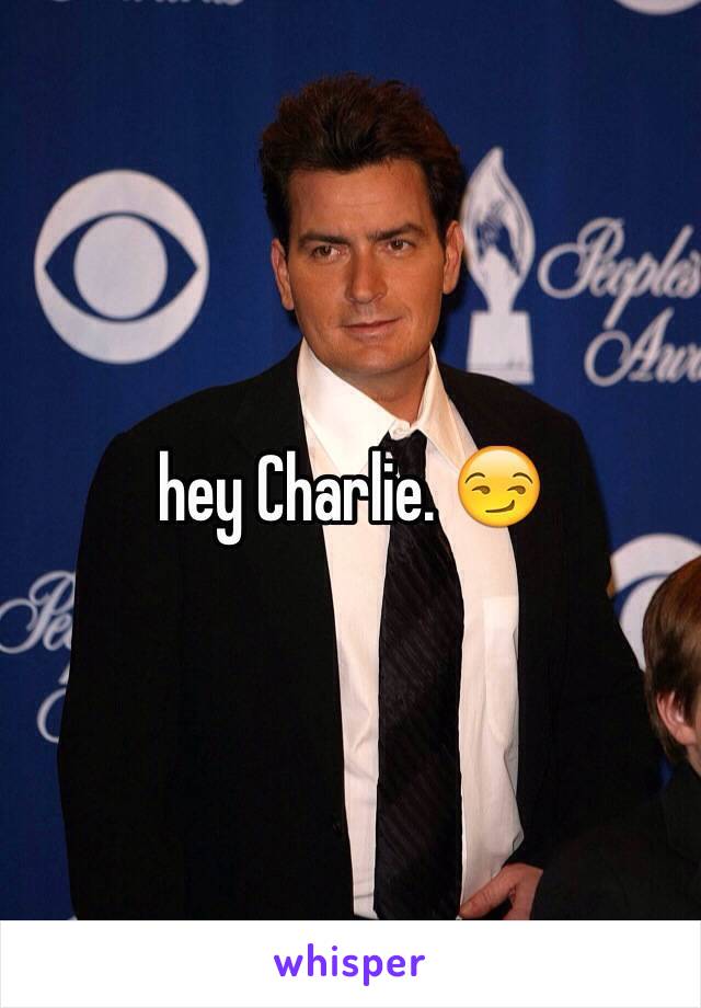 hey Charlie. 😏