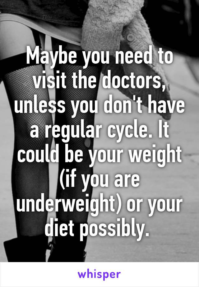 Maybe you need to visit the doctors, unless you don't have a regular cycle. It could be your weight (if you are underweight) or your diet possibly. 