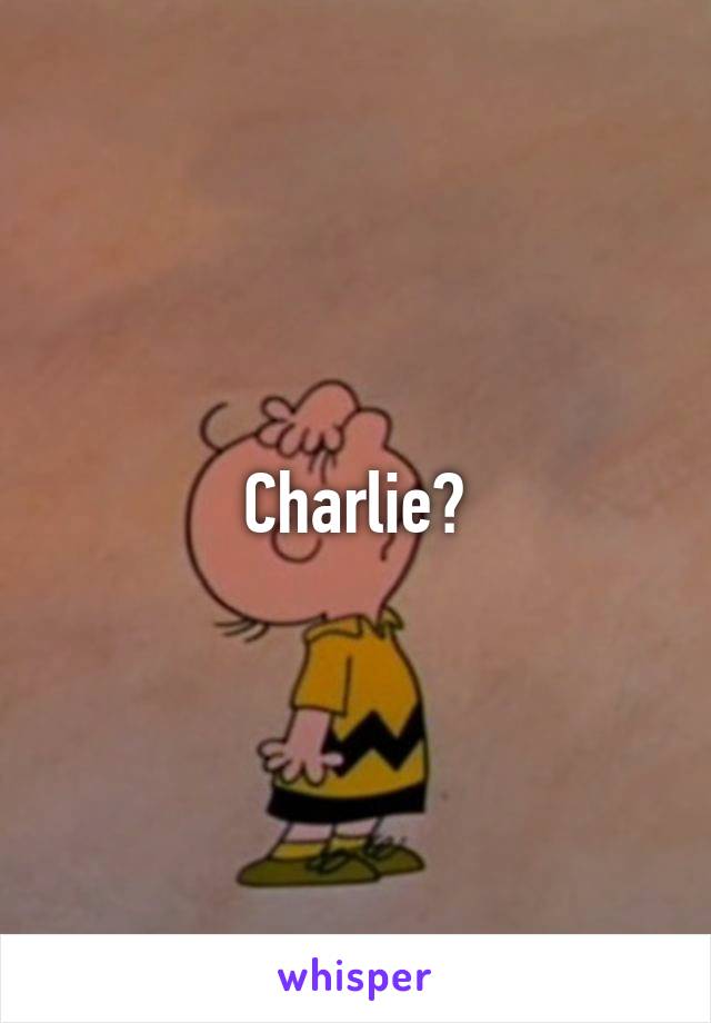Charlie?