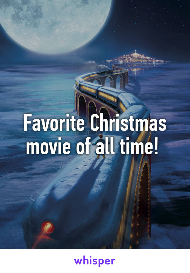 Favorite Christmas movie of all time! 