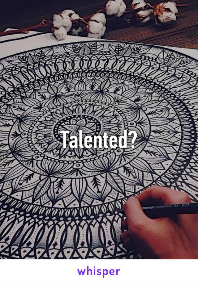 Talented?