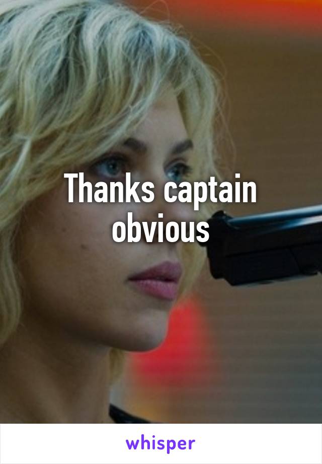 Thanks captain obvious
 