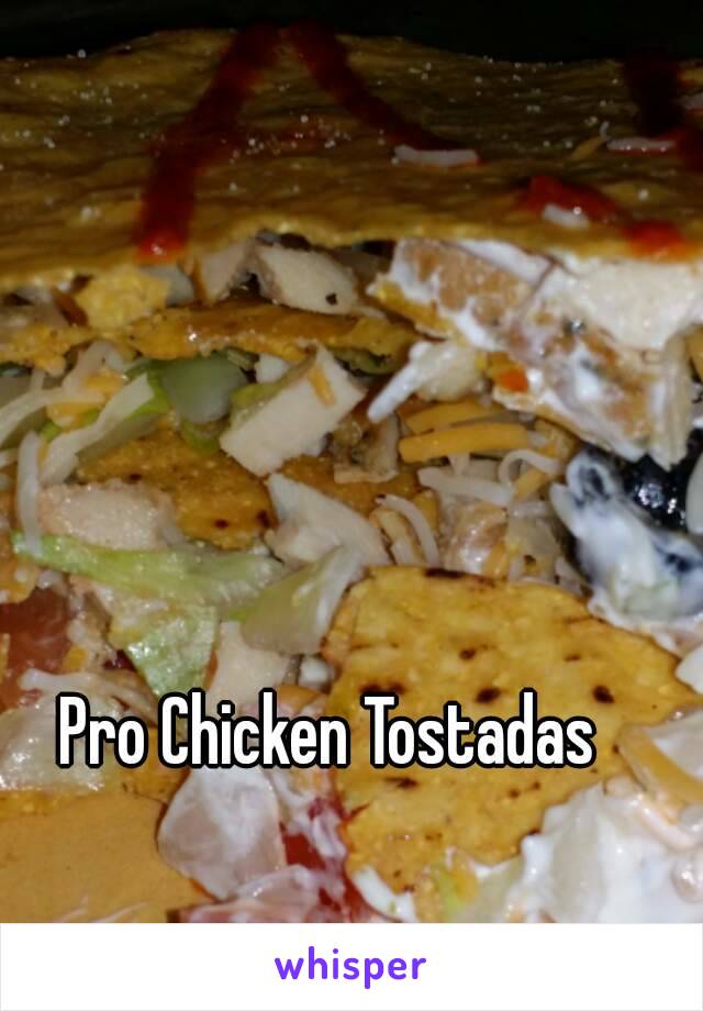 Pro Chicken Tostadas 