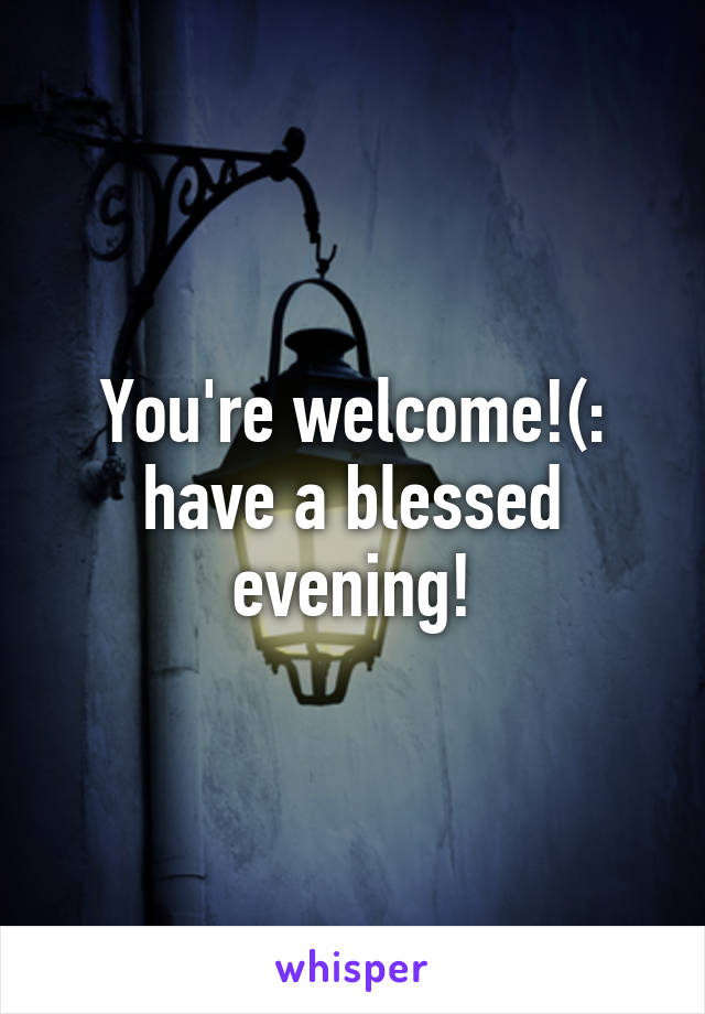 You're welcome!(: have a blessed evening!