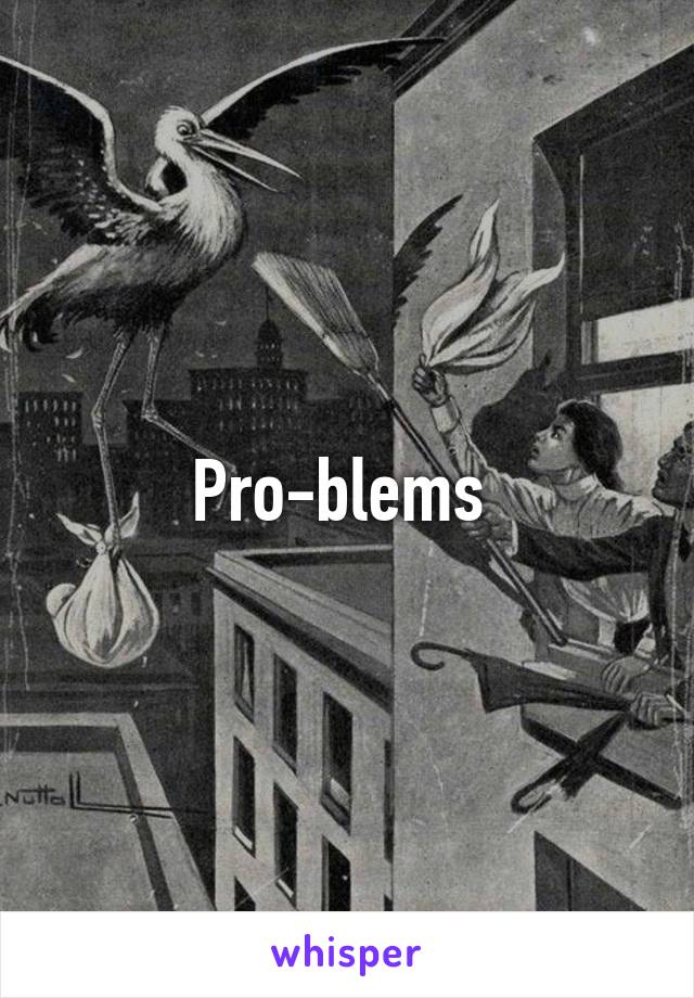 Pro-blems 