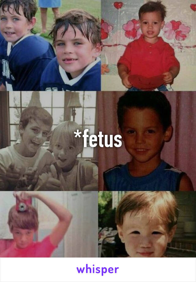 *fetus