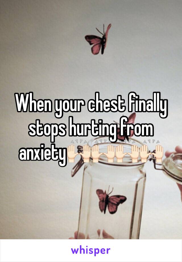 when-your-chest-finally-stops-hurting-from-anxiety