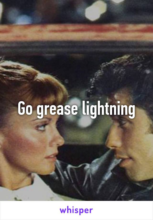 Go grease lightning
