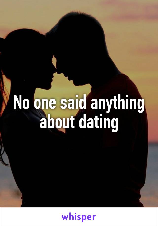 No one said anything about dating