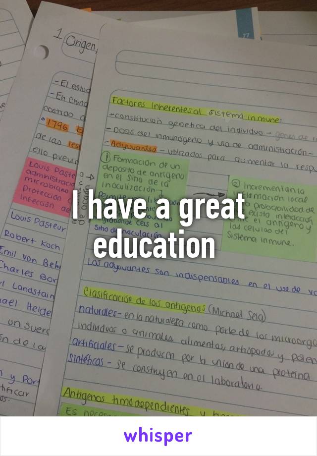 I have a great education 