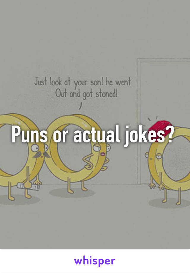 Puns or actual jokes? 