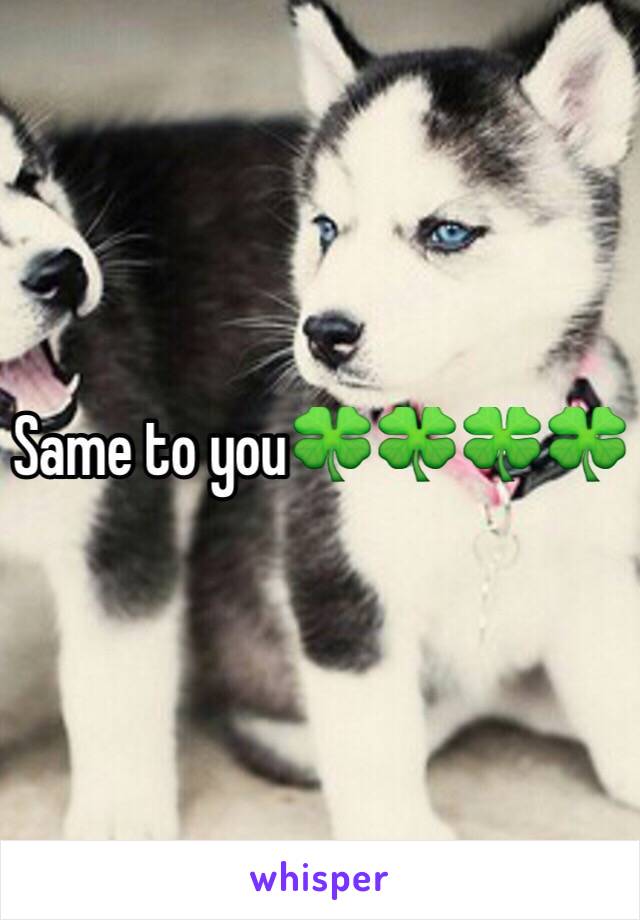 Same to you🍀🍀🍀🍀