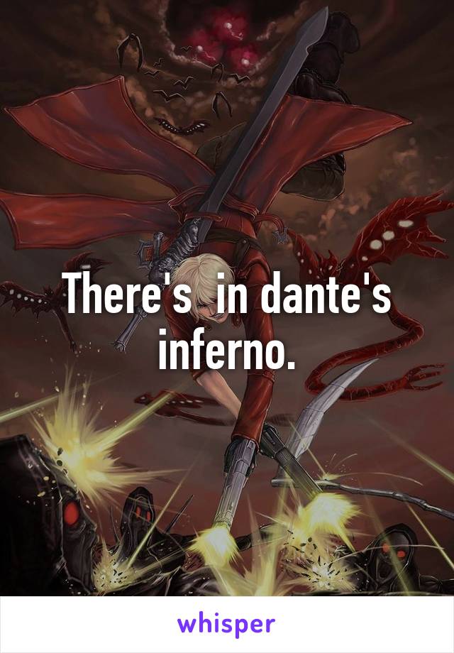 There's  in dante's inferno.