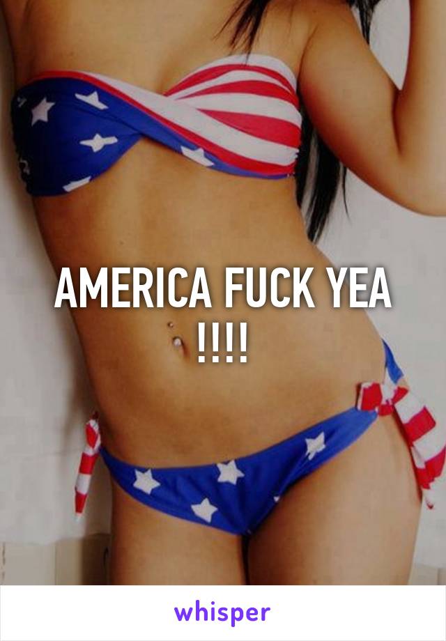AMERICA FUCK YEA !!!!
