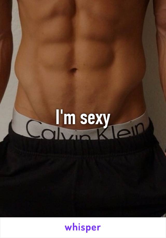 I'm sexy