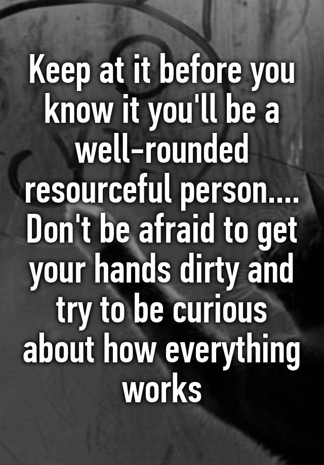 keep-at-it-before-you-know-it-you-ll-be-a-well-rounded-resourceful